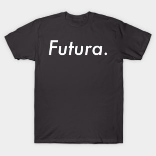 Futura for Font lovers T-Shirt